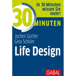 30 Minuten Life Design - Jochen Gürtler, Gina Schöler, Kartoniert (TB)