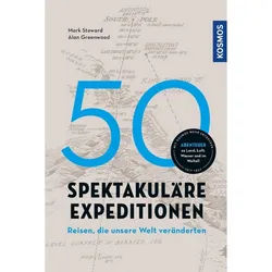 NoBrand GREENWOOD, A: 50 SPEKTAKULÄRE EXPEDITIONEN - Historische Reisen und Expeditionen