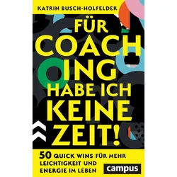 Für Coaching Habe Ich Keine Zeit! - Katrin Busch-Holfelder, Kartoniert (TB)