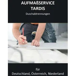 TARDIS Aufmaßservice für Duschkabinen (für D, AT,.. - Duschkabine