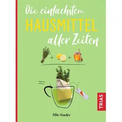 Die einfachsten Hausmittel aller Zeiten Buch 1 St