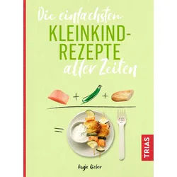 Die einfachsten Kleinkindrezepte aller Zeiten Buch 1 St