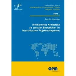 Interkulturelle Kompetenz Als Zentraler Erfolgsfaktor Im Internationalen Projektmanagement - Sascha Giesche, Kartoniert (TB)