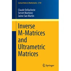 Inverse M-Matrices And Ultrametric Matrices - Claude Dellacherie, Servet Martinez, Jaime San Martin, Kartoniert (TB)