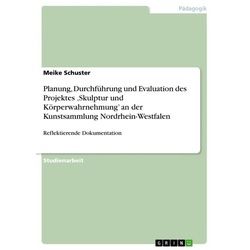 Planung, Durchführung und Evaluation des Projektes ¿Skulptur und Körperwahrnehmung¿ an der Kunstsammlung Nordrhein-Westfalen