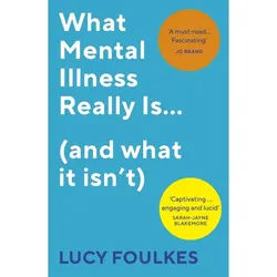 What Mental Illness Really Is... (And What It Isn't) - Lucy Foulkes, Kartoniert (TB)