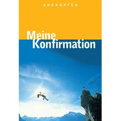 Sachbuch Anknüpfen - Meine Konfirmation Hrsg.: Pädagogisch-Theologisches Zentru Martin Hinderer, Bernd Wildermuth, Thomas Ebinger blau