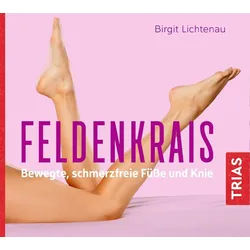 Trias Hörspiel-CD Feldenkrais - bewegte, schmerzfreie Füße und Knie (Hörbuch)