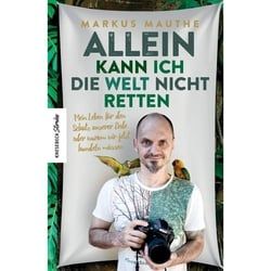 MAUTHE, M: ALLEIN KANN ICH DIE WELT NICHT RETTEN - Sachbuch