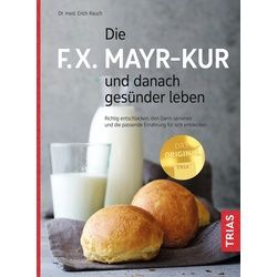Die F.x. Mayr-Kur und danach gesünder leben Buch 1 St