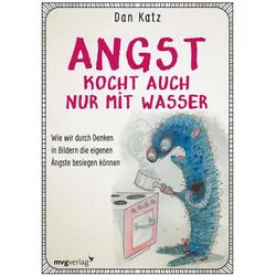 Ratgeber Angst kocht auch nur mit Wasser Wie wir durch Denken in Bildern negati Dan Katz grau