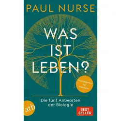 Sachbuch Was ist Leben? Die fünf Antworten der Biologie Paul Nurse