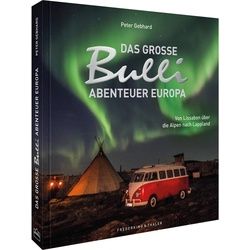 GEBHARD, P: DAS GROßE BULLI-ABENTEUER EUROPA - Bildbände - Landschaften|Menschen