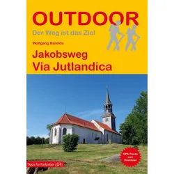 Reiseführer Jakobsweg Via Jutlandica Wandern auf Pilgerwegen: Routen, Wegbeschreib Wolfgang Barelds