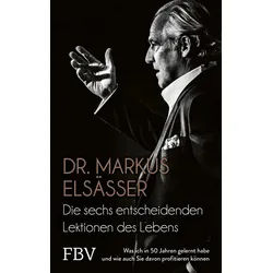 Sachbuch Die sechs entscheidenden Lektionen des Lebens Was ich in 50 Jahren gel Markus Elsässer grau|schwarz|silberfarben