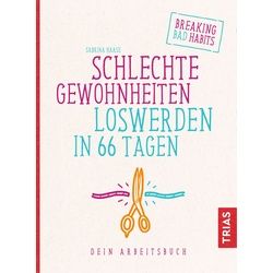 Schlechte Gewohnheiten loswerden in 66 Tagen Buch 1 St