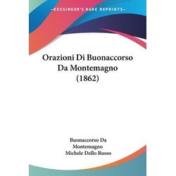 Orazioni Di Buonaccorso Da Montemagno (1862)