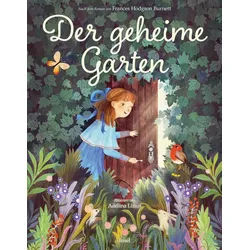 Kinderbuch Der geheime Garten Der berühmte Klassiker als wunderschönes Bilderbuch Calista Brill grau