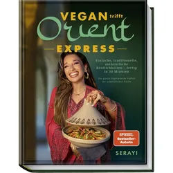 Kochbuch Vegan trifft Orient – Express Einfache, traditionelle, authentische Kö Serayi
