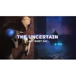 The Uncertain: Last Quiet Day