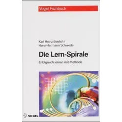 Die Lern-Spirale: Erfolgreich lernen mit Methode - Erfolgreich lernen mit Methode