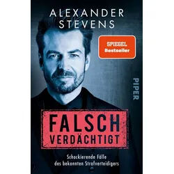 Sachbuch Falsch verdächtigt Schockierende Fälle des bekannten Strafverteidigers Alexander Stevens schwarz