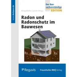 Edition Der Bausachverständige / Radon Und Radonschutz Im Bauwesen. - Gerhard Klingelhöfer, Karin Leicht, Joachim Breckow, Thomas Hartmann, Joachim Ke