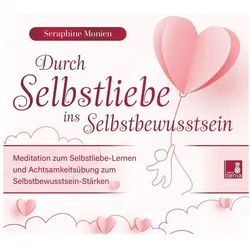 Sera Hörspiel Durch Selbstliebe ins Selbstbewusstsein {Meditation &...