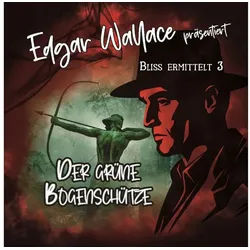 Media Verlag Hörspiel Edgar Wallace - Bliss ermittelt - Der grüne Bogenschütze,1 Audio-CD
