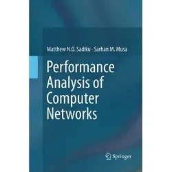 Performance Analysis Of Computer Networks - Matthew N.O. Sadiku, Sarhan M. Musa, Kartoniert (TB)