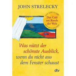 STRELECKY, J: WAS NÜTZT DER SCHÖNSTE AUSBLICK... - Philosophie und Achtsamkeit