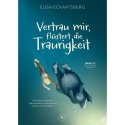 Vertrau Mir, Flüstert Die Traurigkeit - Elisa Eckartsberg, Gebunden