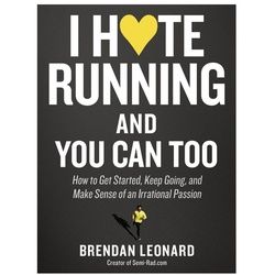 I Hate Running And You Can Too - Brendan Leonard, Taschenbuch