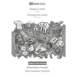 BABADADA black-and-white, Kyrgyz (in cyrillic script) - Belarusian (in cyrillic script), visual dictionary (in cyrillic script) - visual dictionary (i
