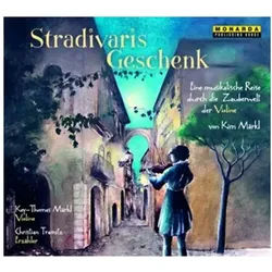 Hörspiel Stradivaris Geschenk - Eine musikalische Reise durch die Zauberwelt...