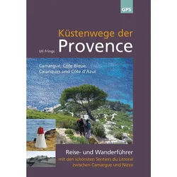 Reiseführer Küstenwege der Provence 2. aktualisierte Auflage, Reise- und Wanderfüh Uli Frings weiß