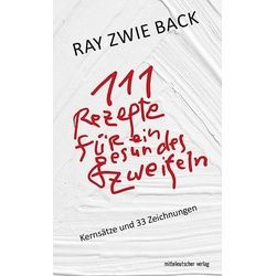 111 Rezepte für ein gesundes Zweifeln, Ratgeber von Ray Zwie Back