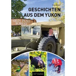 BERGOLD, H: GESCHICHTEN AUS DEM YUKON - Länderportraits und Auswandererberichte