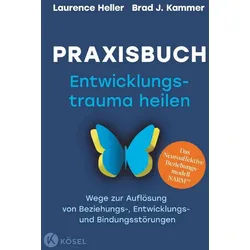 Ratgeber Praxisbuch Entwicklungstrauma heilen Wege zur Auflösung von Beziehungs Laurence Heller, Brad J. Kammer blau