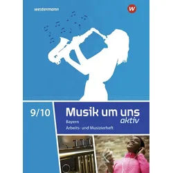 Schulbuch Musik um uns SI 9 / 10. Arbeits- und Musizierheft. Für Bayern Sekundar Jörg Breitweg, Markus Sauter, Klaus Weber weiß