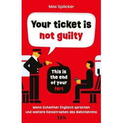 Belletristik Your ticket is not guilty. This is the end of your fart Wenn Schaffner Max Spöcker rot