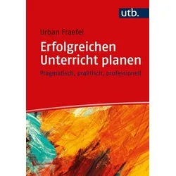 Schulbuch Erfolgreichen Unterricht planen Pragmatisch, praktisch, professionell Urban Fraefel rot