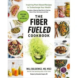 Belletristik The Fiber Fueled Cookbook Inspiring Plant-Based Recipes to Turbocharge Will Bulsiewicz weiß