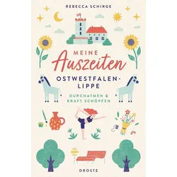 Reiseführer Meine Auszeiten - Ostwestfalen-Lippe Durchatmen & Kraft schöpfen Rebecca Schirge