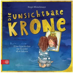 Kinderbuch Die unsichtbare Krone Eine Geschichte für Kinder ab 4 Jahren Birgit Minichmayr blau