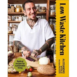 Belletristik Low Waste Kitchen Radical Recipes for Sustainable Living Alessandro Vitale weiß