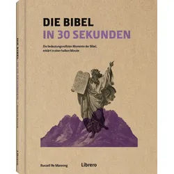 Sachbuch Die Bibel in 30 Sekunden Die bedeutungsvollen Momente der Bibel in 30 Russell Re Manning