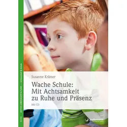 Ratgeber Wache Schule: Mit Achtsamkeit zu Ruhe und Präsenz Mit CD Susanne Krämer weiß