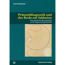 Pränataldiagnostik Und Das Recht Auf Inklusion - Janna Neubauer, Kartoniert (TB)