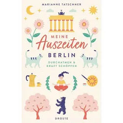 Reiseführer Meine Auszeiten - Berlin Durchatmen & Kraft schöpfen Marianne Tatschner